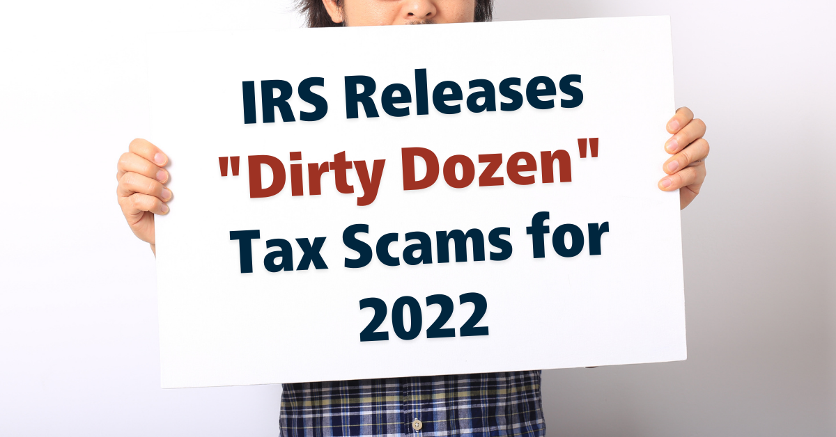 IRS Releases "Dirty Dozen" Tax Scams For 2022